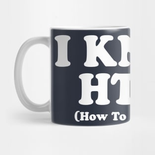 I KNOW HTML Mug